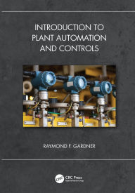 Title: Introduction to Plant Automation and Controls, Author: Raymond F. Gardner