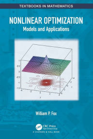 Title: Nonlinear Optimization: Models and Applications, Author: William P Fox