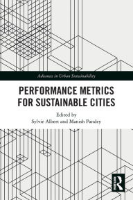 Title: Performance Metrics for Sustainable Cities, Author: Sylvie Albert