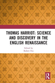 Title: Thomas Harriot: Science and Discovery in the English Renaissance, Author: Robert Fox