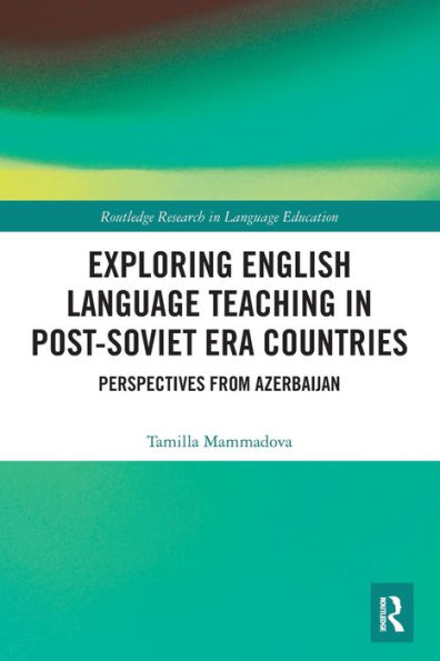 Exploring English Language Teaching Post-Soviet Era Countries: Perspectives from Azerbaijan