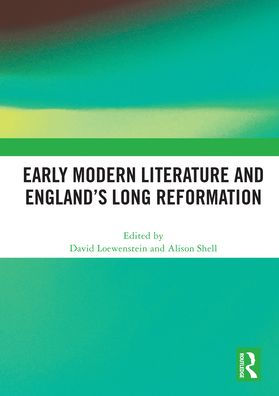 Early Modern Literature and England's Long Reformation