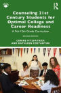 Counseling 21st Century Students for Optimal College and Career Readiness: A 9th-12th Grade Curriculum