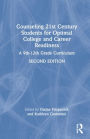 Counseling 21st Century Students for Optimal College and Career Readiness: A 9th-12th Grade Curriculum