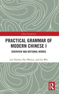 Title: Practical Grammar of Modern Chinese I: Overview and Notional Words, Author: Liu Yuehua