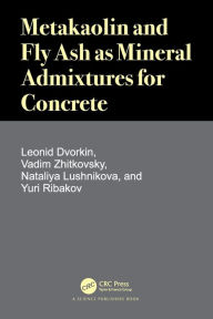 Title: Metakaolin and Fly Ash as Mineral Admixtures for Concrete, Author: Leonid Dvorkin