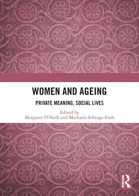 Women and Ageing: Private Meaning, Social Lives