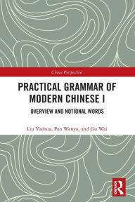 Title: Practical Grammar of Modern Chinese I: Overview and Notional Words, Author: Liu Yuehua