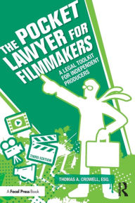 Title: The Pocket Lawyer for Filmmakers: A Legal Toolkit for Independent Producers, Author: Thomas A. Crowell