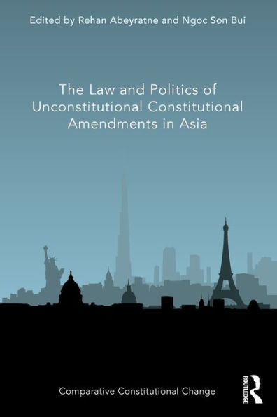 The Law and Politics of Unconstitutional Constitutional Amendments Asia