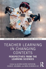 Teacher Learning in Changing Contexts: Perspectives from the Learning Sciences