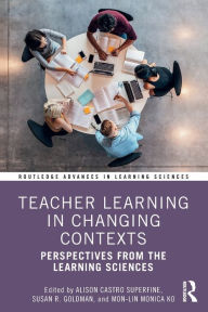 Free downloadable books for iphone Teacher Learning in Changing Contexts: Perspectives from the Learning Sciences 9780367562670 iBook MOBI ePub English version by Alison Castro Superfine, Susan R. Goldman, Mon-Lin Monica Ko, Alison Castro Superfine, Susan R. Goldman, Mon-Lin Monica Ko