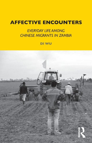 Affective Encounters: Everyday Life among Chinese Migrants Zambia
