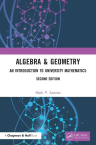 Title: Algebra & Geometry: An Introduction to University Mathematics, Author: Mark V. Lawson