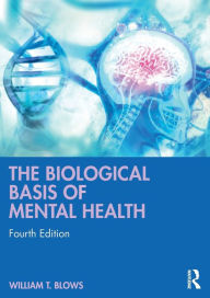 Title: The Biological Basis of Mental Health, Author: William T. Blows