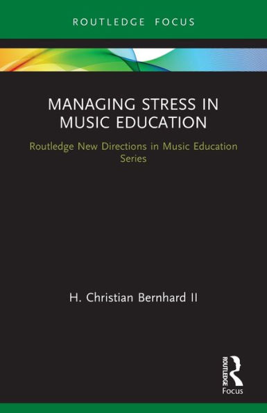 Managing Stress Music Education: Routes to Wellness and Vitality