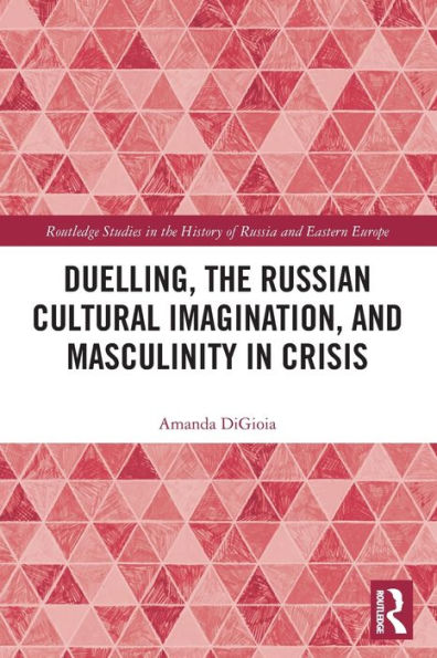 Duelling, the Russian Cultural Imagination, and Masculinity Crisis