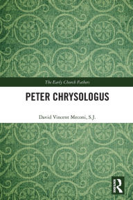 Title: Peter Chrysologus, Author: David Vincent Meconi