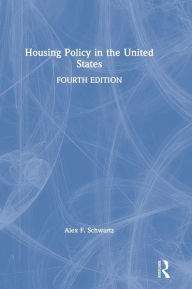 Title: Housing Policy in the United States, Author: Alex F. Schwartz