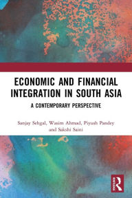 Title: Economic and Financial Integration in South Asia: A Contemporary Perspective, Author: Sanjay Sehgal