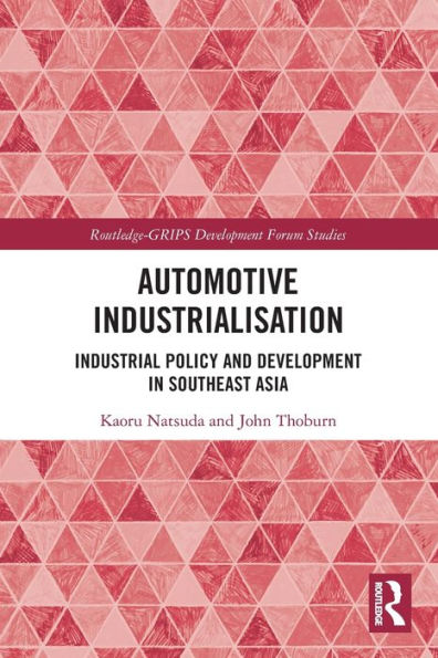 Automotive Industrialisation: Industrial Policy and Development Southeast Asia