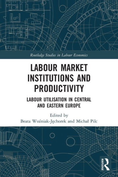 Labour Market Institutions and Productivity: Utilisation Central Eastern Europe