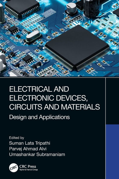 Electrical and Electronic Devices, Circuits and Materials: Design and Applications