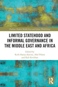 Title: Limited Statehood and Informal Governance in the Middle East and Africa, Author: Ruth Hanau Santini
