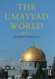 Title: The Umayyad World, Author: Andrew Marsham