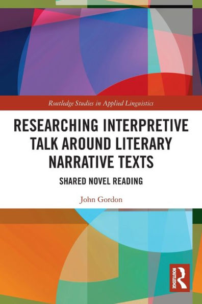 Researching Interpretive Talk Around Literary Narrative Texts: Shared Novel Reading