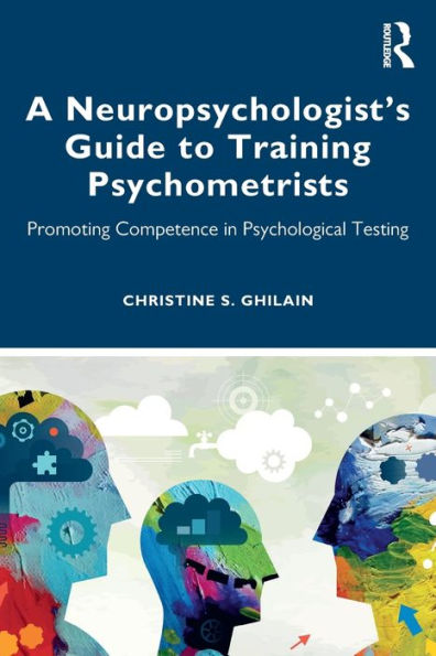 A Neuropsychologist's Guide to Training Psychometrists: Promoting Competence Psychological Testing