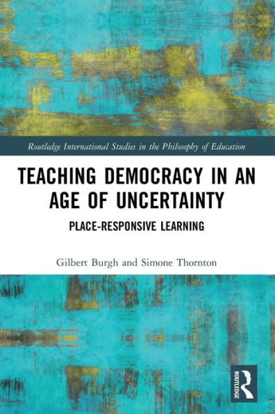 Teaching Democracy an Age of Uncertainty: Place-Responsive Learning