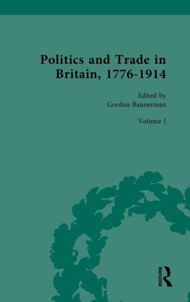 Politics and Trade Britain, 1776-1914: Volume I: 1776-1840