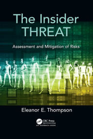 Title: The Insider Threat: Assessment and Mitigation of Risks, Author: Eleanor E. Thompson