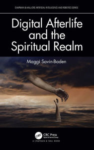 Title: Digital Afterlife and the Spiritual Realm, Author: Maggi Savin-Baden