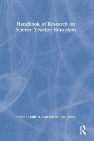 Title: Handbook of Research on Science Teacher Education, Author: Julie A. Luft
