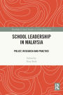 School Leadership in Malaysia: Policy, Research and Practice