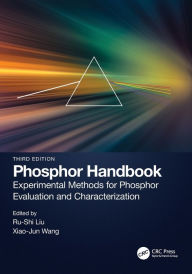 Title: Phosphor Handbook: Experimental Methods for Phosphor Evaluation and Characterization, Author: Ru-Shi Liu