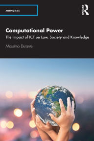 Title: Computational Power: The Impact of ICT on Law, Society and Knowledge, Author: Massimo Durante