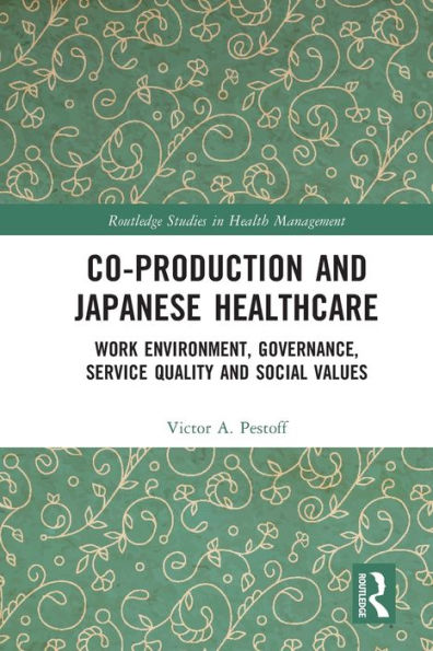 Co-production and Japanese Healthcare: Work Environment, Governance, Service Quality Social Values