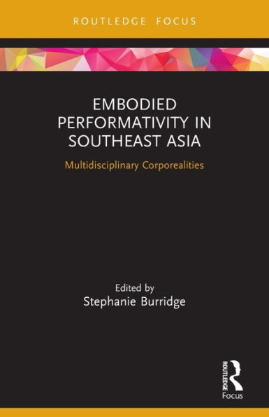 Embodied Performativity Southeast Asia: Multidisciplinary Corporealities