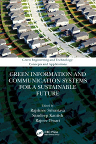 Title: Green Information and Communication Systems for a Sustainable Future, Author: Rajshree Srivastava