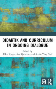 Title: Didaktik and Curriculum in Ongoing Dialogue, Author: Ellen Krogh