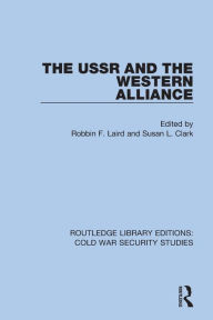 Title: The USSR and the Western Alliance, Author: Robbin F. Laird