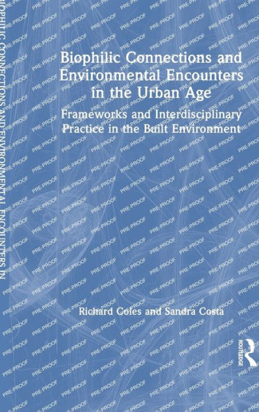 Biophilic Connections and Environmental Encounters the Urban Age: Frameworks Interdisciplinary Practice Built Environment