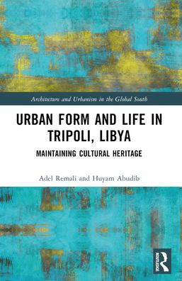 Urban Form and Life Tripoli, Libya: Maintaining Cultural Heritage