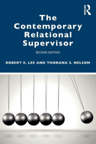 Title: The Contemporary Relational Supervisor 2nd edition, Author: Robert E. Lee