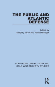 Title: The Public and Atlantic Defense, Author: Gregory Flynn