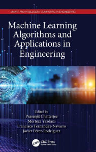 Title: Machine Learning Algorithms and Applications in Engineering, Author: Prasenjit Chatterjee
