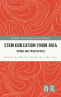 STEM Education from Asia: Trends and Perspectives